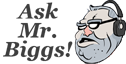 Ask Mr. Biggs!